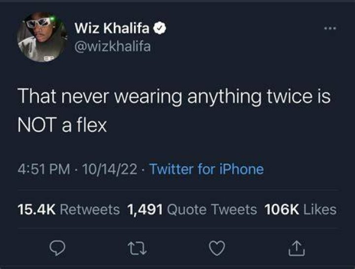 
Never Wearing Anything Twice Isn’t A Flex – Wiz Khalifa 